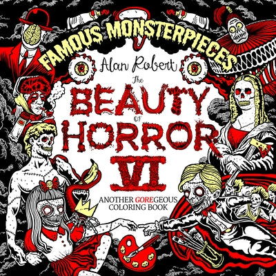 The Beauty of Horror 6: Famous Monsterpieces Coloring Book by Robert, Alan