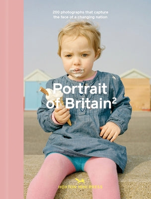 Portrait of Britain 2: 200 Photographs That Capture the Face of a Changing Nation by Various