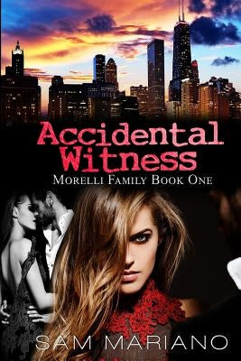 Accidental Witness (Morelli Family, #1) by Mariano, Sam