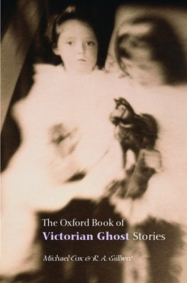 The Oxford Book of Victorian Ghost Stories by Cox, Michael