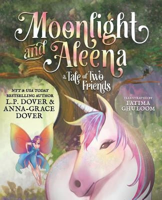 Moonlight and Aleena: A Tale of Two Friends by Dover, L. P.