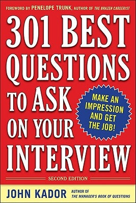 301 Best Questions to Ask on Your Interview, Second Edition by Kador, John