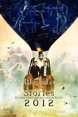 Wilde Stories 2012: The Year's Best Gay Speculative Fiction by Berman, Steve