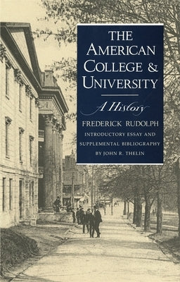 The American College and University: A History by Rudolph, Frederick