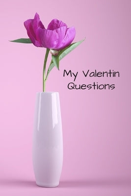 My Valentin Question: Give a good laugh to your partner but also make each other know even better, and deepen the love between you - Gift Fo by Publisher, Practical Journals