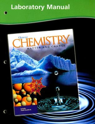 Glencoe Chemistry Matter and Change Laboratory Manual by McGraw-Hill/Glencoe