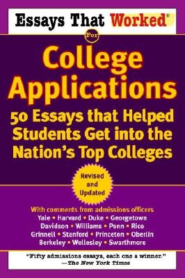 Essays That Worked for College Applications: 50 Essays That Helped Students Get Into the Nation's Top Colleges by Curry, Boykin