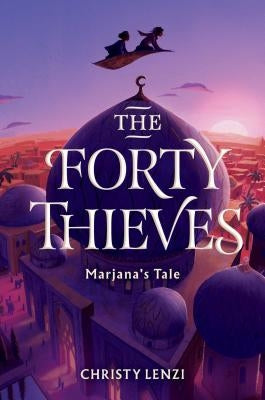 The Forty Thieves: Marjana's Tale by Lenzi, Christy