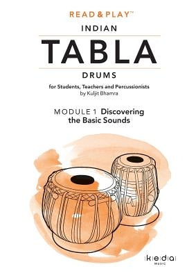 Read and Play Indian Tabla Drums MODULE 1: Discovering the Basic Sounds by Bhamra, Kuljit