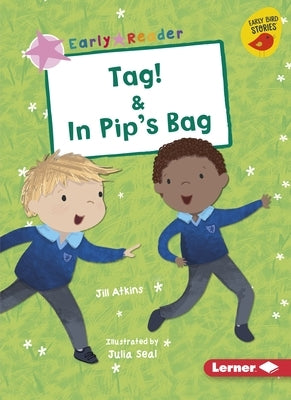 Tag! & in Pip's Bag by Atkins, Jill