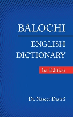 Balochi - English Dictionary: 1St Edition by Dashti, Naseer