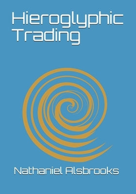 Hieroglyphic Trading: Next Generation Hieroglyphic Elliott Wave by Alsbrooks, Mary