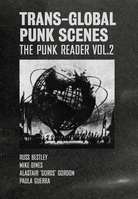 Trans-Global Punk Scenes: The Punk Reader Volume 2 by Bestley, Russ