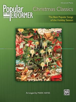 Popular Performer -- Christmas Classics: The Best Popular Songs of the Holiday Season by Hayes, Mark