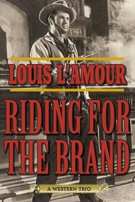 Riding for the Brand: A Western Trio by L'Amour, Louis