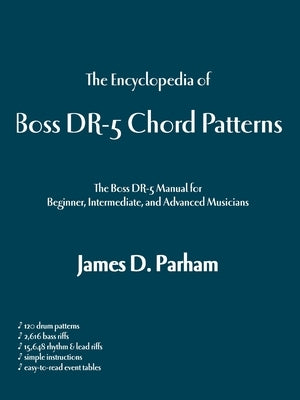 The Encyclopedia of Boss Dr-5 Chord Patterns by Parham, James D.