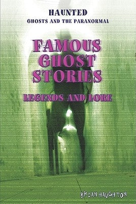 Famous Ghost Stories: Legends and Lore by Haughton, Brian