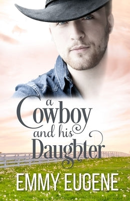 A Cowboy and his Daughter: A Johnson Brothers Novel by Eugene, Emmy