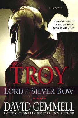 Troy: Lord of the Silver Bow by Gemmell, David