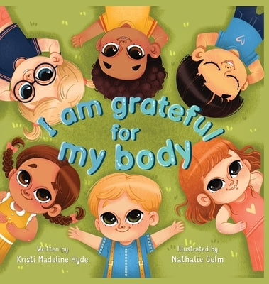 I Am Grateful for My Body by Hyde, Kristi Madeline