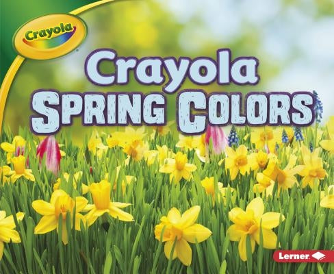 Crayola Spring Colors by Shepherd, Jodie