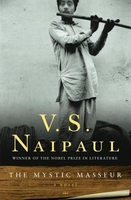 The Mystic Masseur by Naipaul, V. S.