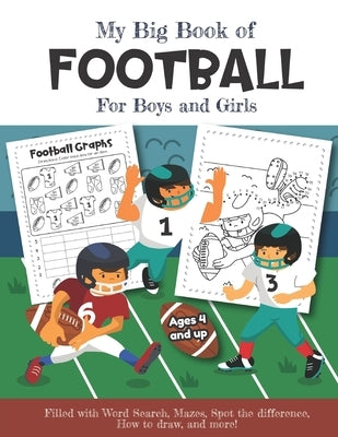 My Big Book of Football Filled with Word Search, Mazes, Spot the difference, How to draw and more! Ages 4 and up: Over 20 Fun Educational Worksheets f by Little Hands Press