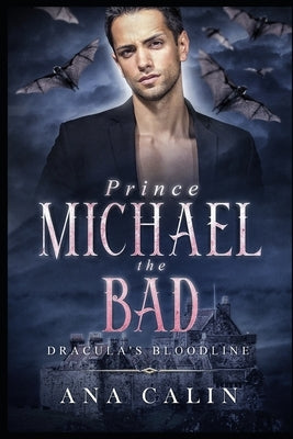 Prince Michael the Bad by Calin, Ana