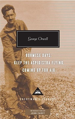 Burmese Days, Keep the Aspidistra Flying, Coming Up for Air: Introduction by John Carey by Orwell, George