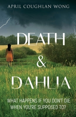 Death & Dahlia by Wong, April Coughlan