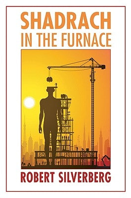 Shadrach in the Furnace by Silverberg, Robert