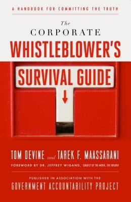 The Corporate Whistleblower's Survival Guide: A Handbook for Committing the Truth by Devine, Tom