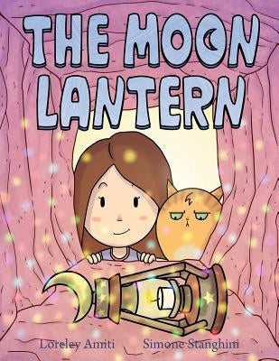 The Moon Lantern: picture book for children 3+ by Amiti, Loreley