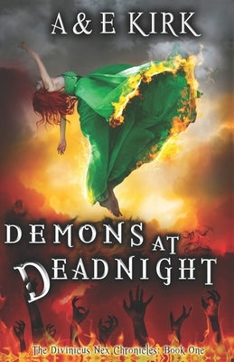 Demons at Deadnight: The Divinicus Nex Chronicles: Book One by Kirk, A. &. E.