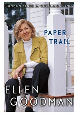 Paper Trail: Common Sense in Uncommon Times by Goodman, Ellen