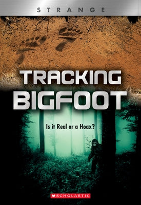 Tracking Big Foot (Xbooks: Strange) (Library Edition): Is It Real or a Hoax? by Teitelbaum, Michael