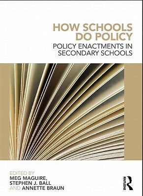 How Schools Do Policy: Policy Enactments in Secondary Schools by Ball, Stephen J.