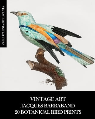 Vintage Art: Jacques Barraband 20 Botanical Bird Prints by Press, Vintage Revisited