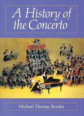 A History of the Concerto by Roeder, Michael Thomas