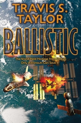 Ballistic by Taylor, Travis S.