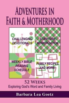 Adventures in Faith & Motherhood by Goetz, Barbara Lea