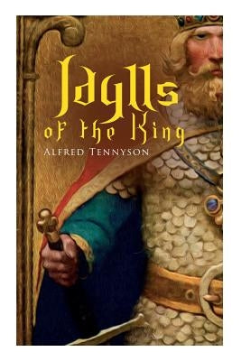 Idylls of the King: Arthurian Romances by Tennyson, Alfred