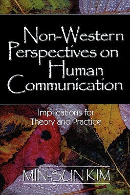 Non-Western Perspectives on Human Communication: Implications for Theory and Practice by Kim, Min-Sun