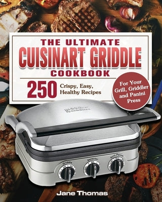 The Ultimate Cuisinart Griddle Cookbook by Thomas, Jane D.