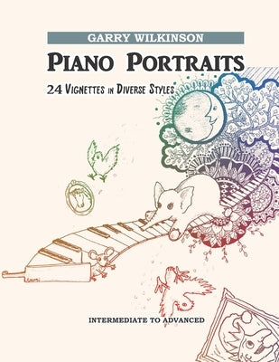 Piano Portraits: 24 Vignettes in Diverse Styles by Wilkinson, Garry