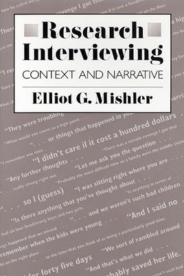 Research Interviewing: Context and Narrative by Mishler, Elliot G.