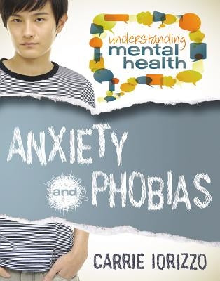 Anxiety and Phobias by Iorizzo, Carrie