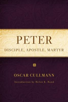 Peter: Disciple, Apostle, Martyr by Cullmann, Oscar