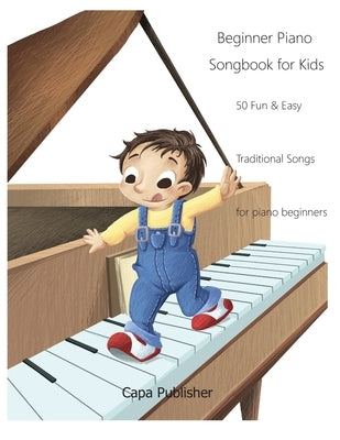 Beginner Piano Songbook for Kids: 50 Fun & Easy Traditional Songs for Piano Beginners by Manils, Joan Capafons