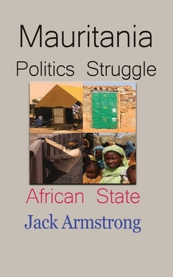 Mauritania Politics Struggle: African State by Armstrong, Jack